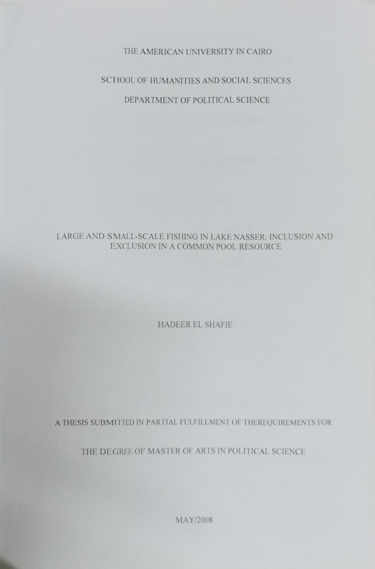 Large and Small-Scale Fishing in Lake Nasser: Inclusion and Exclusion in a Common Pool Resource: Inclusion and Exclusion in a Common Pool Resource By Hadeer El Shafie