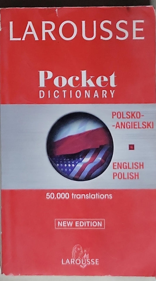Larousse Pocket Dictionary: Polish-English, English-Polish / Polsko-Angielski, Angielsko-Polski (New Edition)