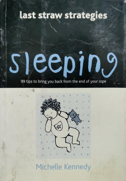 Last Straw Strategies: Sleeping: (Sleeping) 99 tips to bring you back from the end of your rope By Michelle Kennedy