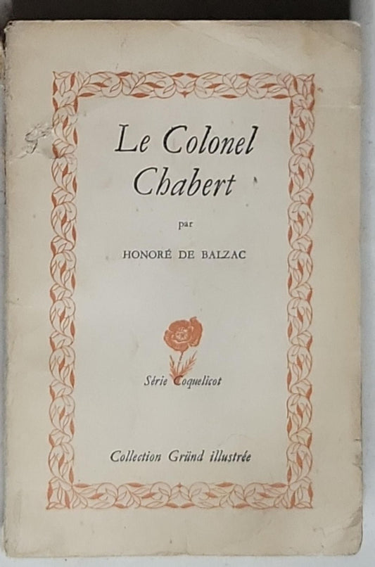 Le Colonel Chabert: par Honoré de Balzac (GRUND Collection Illustrée, Série Coquelicot n°29, 1947 edition)