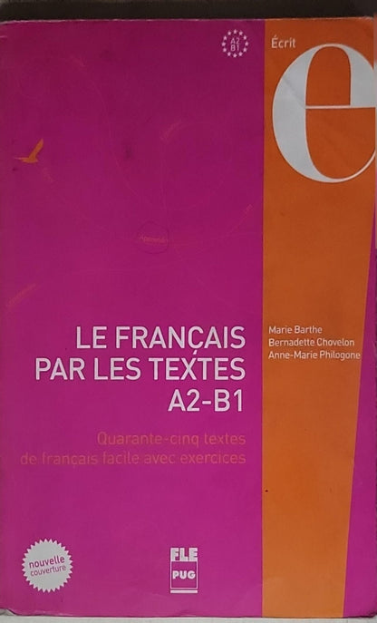 Le Français par les textes A2-B1: Quarante-cinq textes de français facile avec exercices