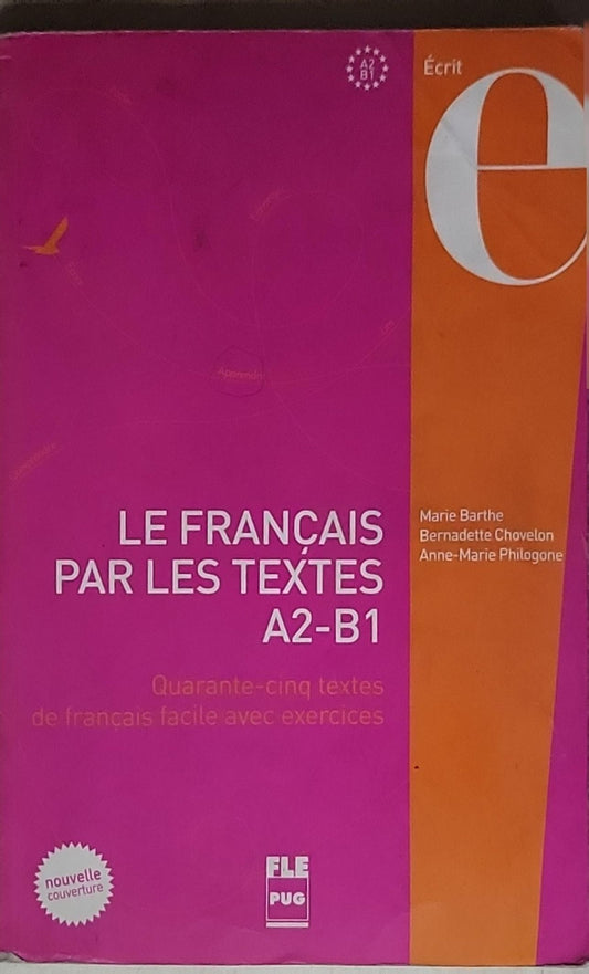 Le Français par les textes A2-B1: Quarante-cinq textes de français facile avec exercices