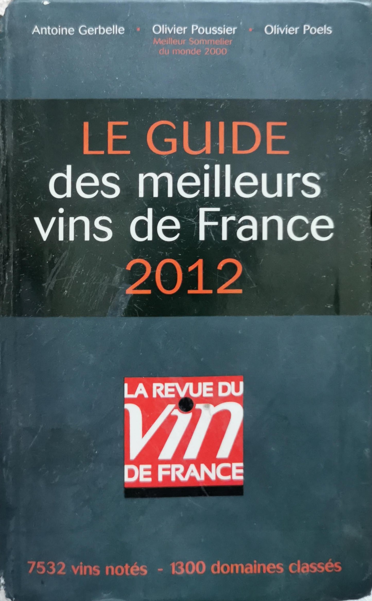 LE GUIDE des meilleurs vins de France 2012 By Antoine Gerbelle and Olivier Poussier and Olivier Poels