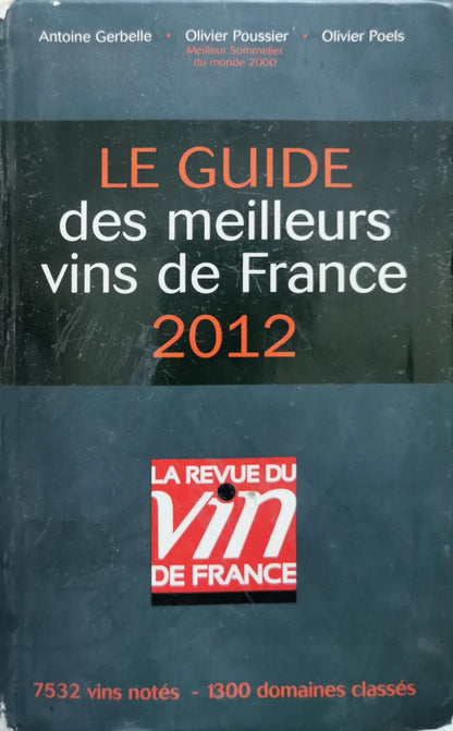 LE GUIDE des meilleurs vins de France 2012 By Antoine Gerbelle and Olivier Poussier and Olivier Poels