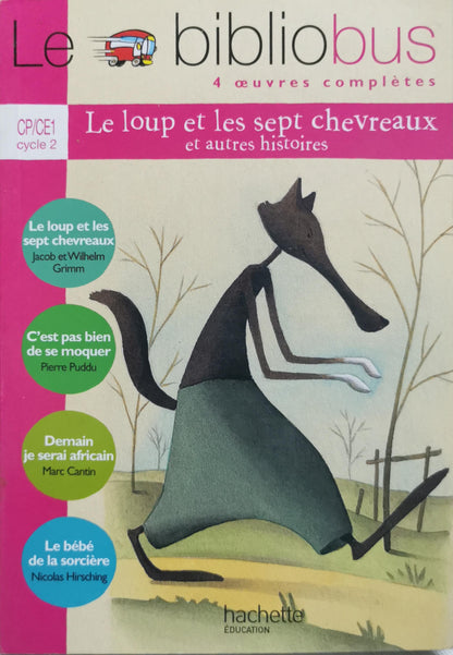 Le loup et les sept chevreaux et autres histoires: 4 œuvres complètes By Jacob et Wilhelm Grimm and Pierre Puddu and Marc Cantin and Nicolas Hirsching