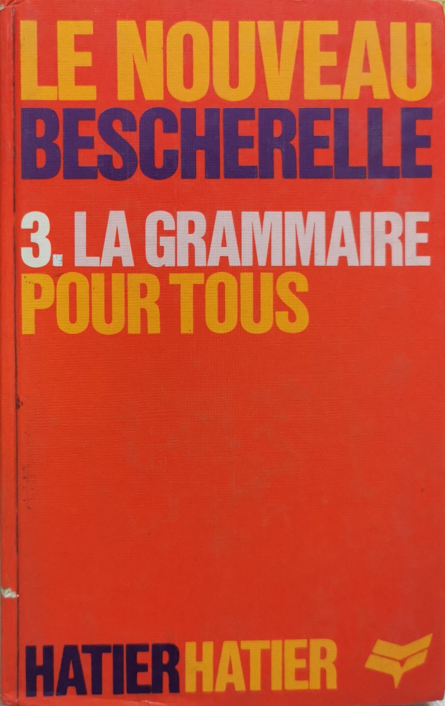 Le nouveau Bescherelle 3. La grammaire pour tous By Bescherelle