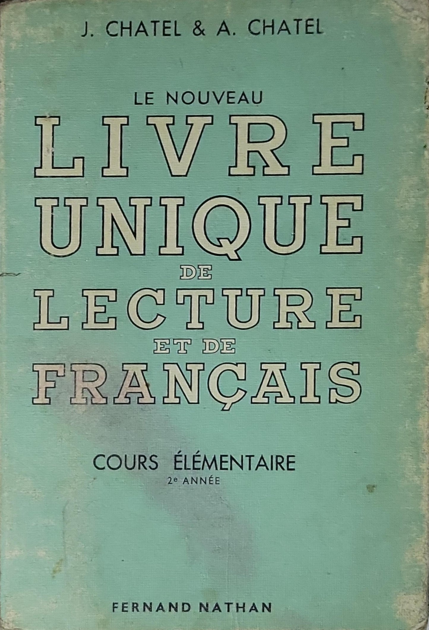 Le Nouveau Livre Unique de Lecture et de Français: Cours Élémentaire, 2e Année By J. Chatel and A. Chatel