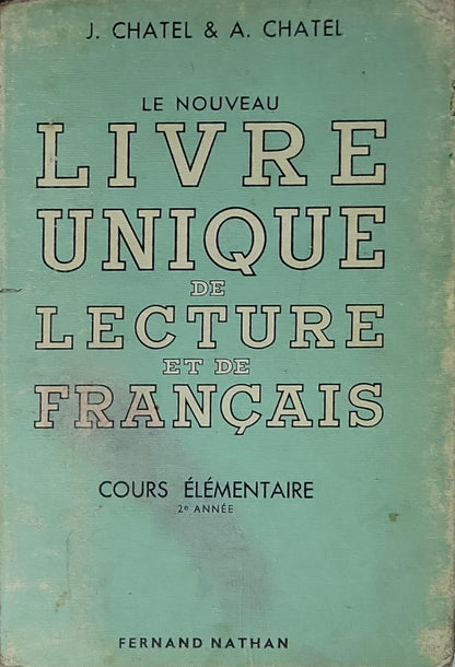 Le Nouveau Livre Unique de Lecture et de Français: Cours Élémentaire, 2e Année By J. Chatel and A. Chatel