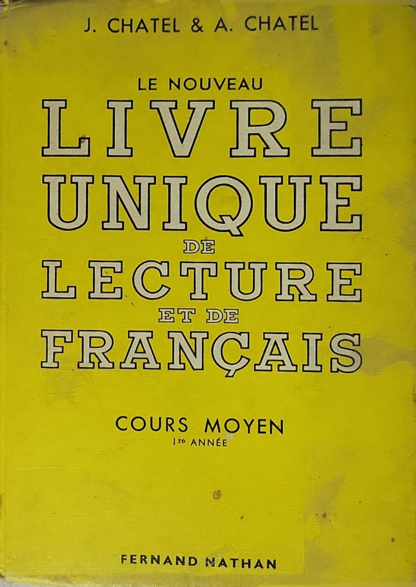 Le Nouveau Livre Unique de Lecture et de Français: Cours Moyen, 1re Année By J. Chatel and A. Chatel
