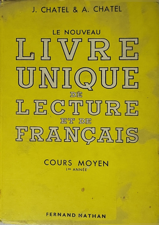Le Nouveau Livre Unique de Lecture et de Français: Cours Moyen, 1re Année By J. Chatel and A. Chatel