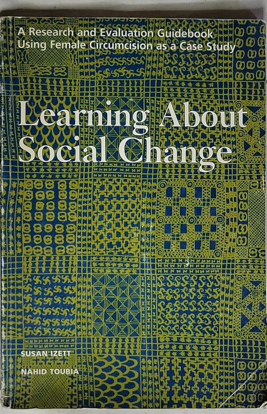 Learning About Social Change: A Research and Evaluation Guidebook Using Female Circumcision as a Case Study