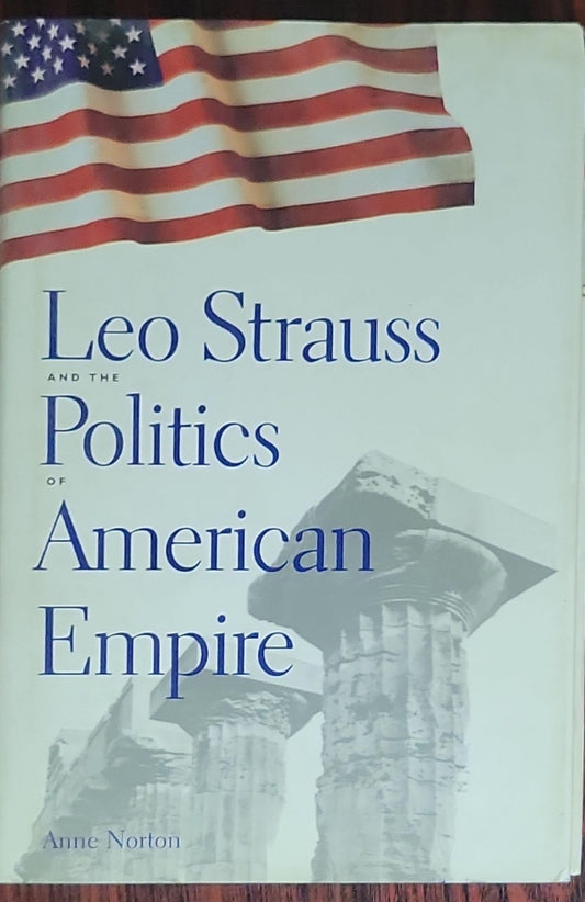 Leo Strauss and the Politics of American Empire