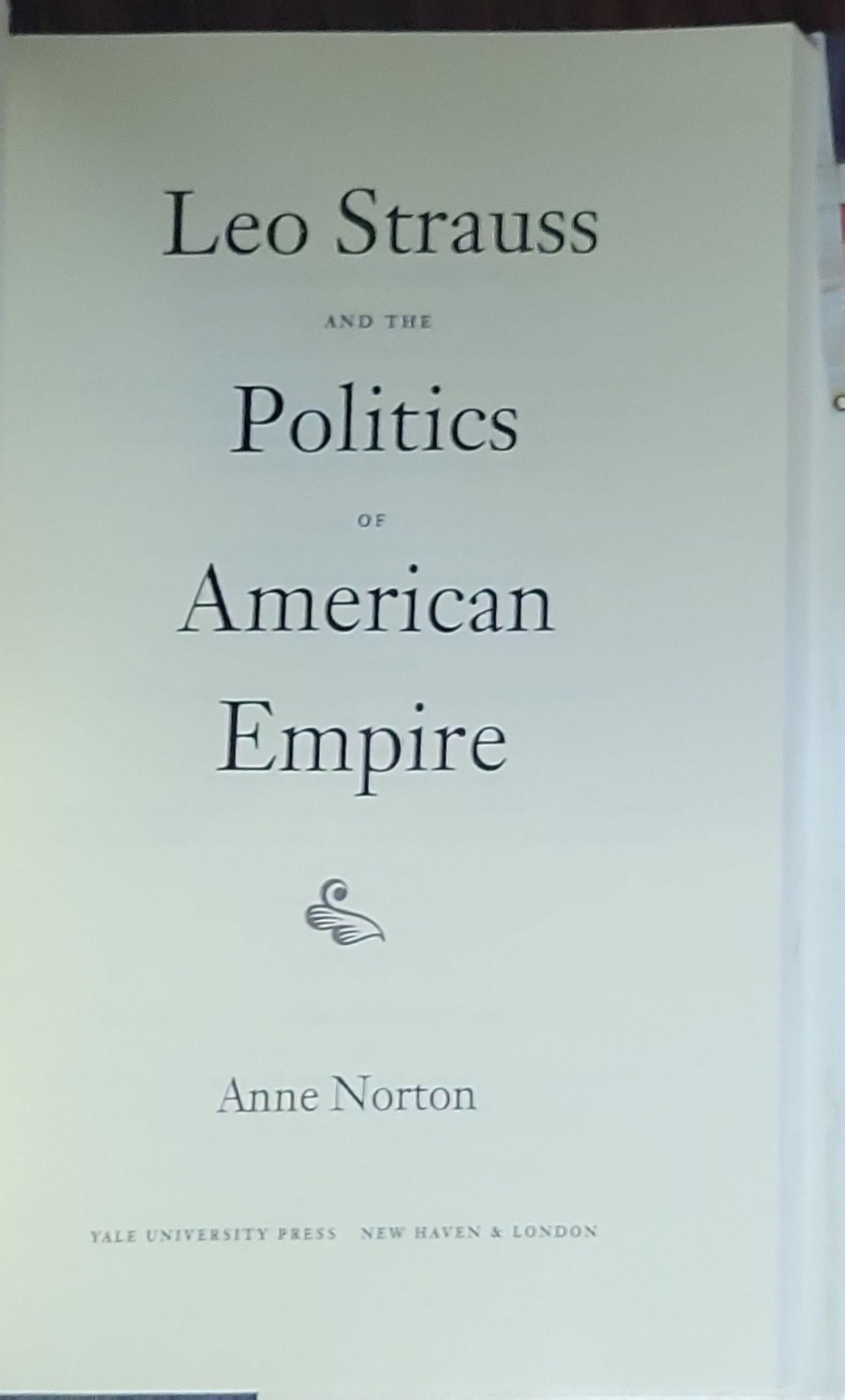 Leo Strauss and the Politics of American Empire