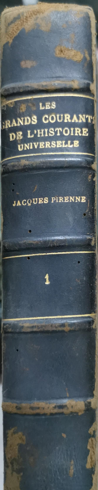 LES GRANDS COURANTS DE L'HISTOIRE UNIVERSELLE By Jacques Pirenne