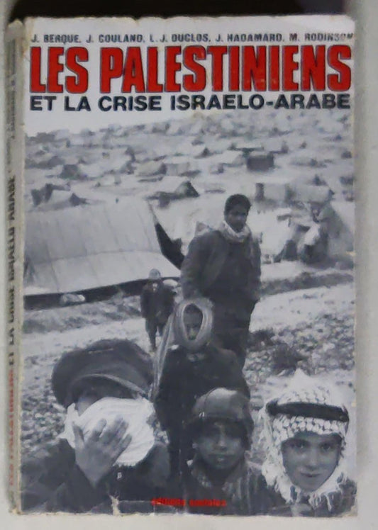 Les Palestiniens et la crise israélo-arabe: Textes et documents du Groupe de recherches et d'action pour le règlement du problème palestinien (G.R.A.P.P.) 1967-1973