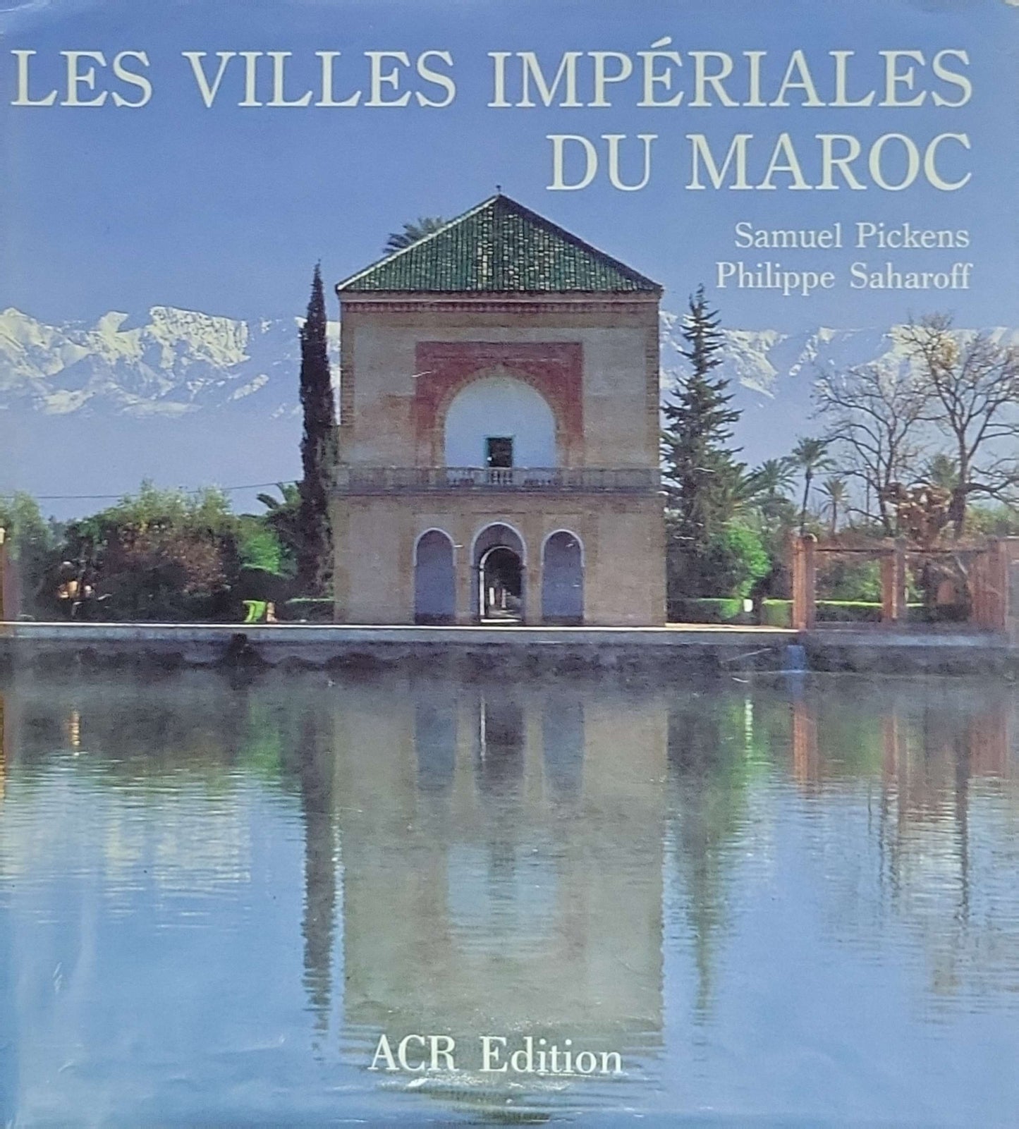 Les Villes impériales du Maroc: Fès, Marrakech, Meknès, Rabat-Salé (ACR Edition)