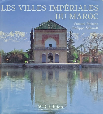 Les Villes impériales du Maroc: Fès, Marrakech, Meknès, Rabat-Salé (ACR Edition)