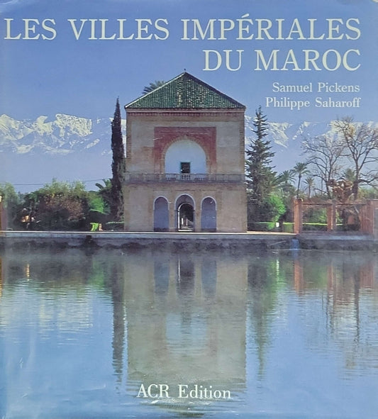 Les Villes impériales du Maroc: Fès, Marrakech, Meknès, Rabat-Salé (ACR Edition)