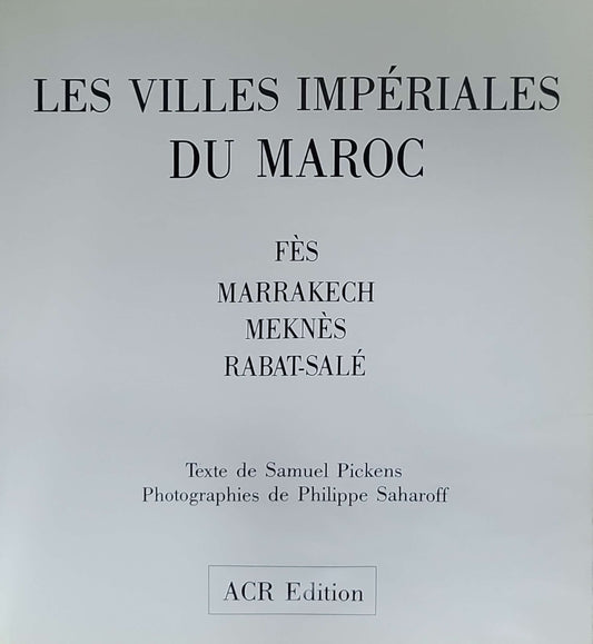 Les Villes impériales du Maroc: Fès, Marrakech, Meknès, Rabat-Salé (ACR Edition)