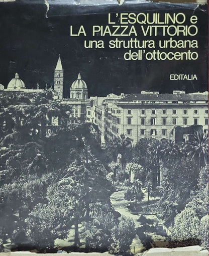 L'Esquilino e la Piazza Vittorio. Una struttura urbana dell'Ottocento