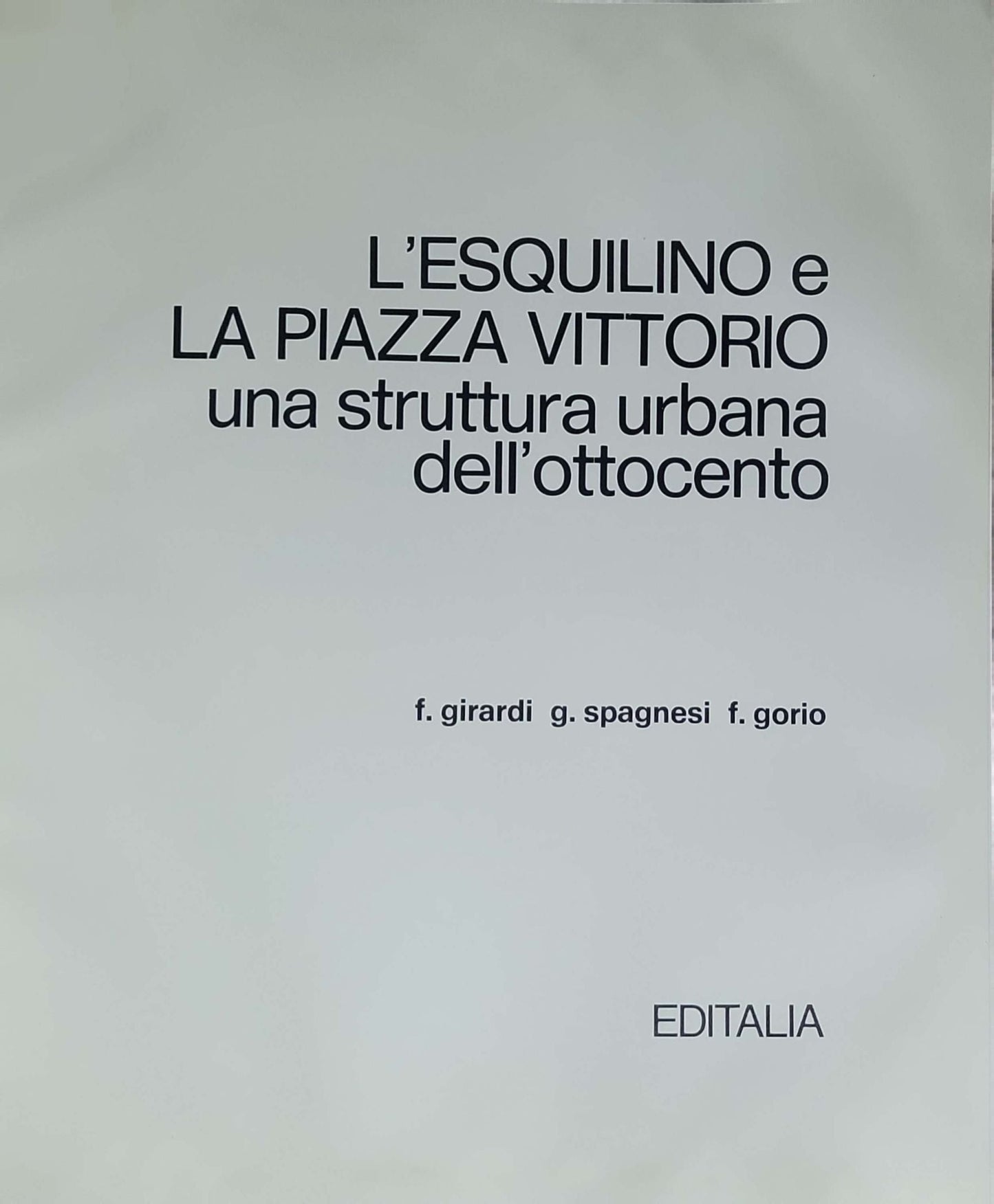 L'Esquilino e la Piazza Vittorio. Una struttura urbana dell'Ottocento