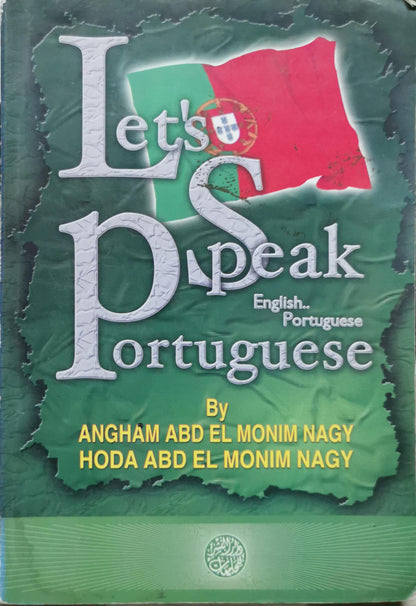 Let's Speak Portuguese: English.. Portuguese By Angham Abd El Monim Nagy and Hoda Abd El Monim Nagy