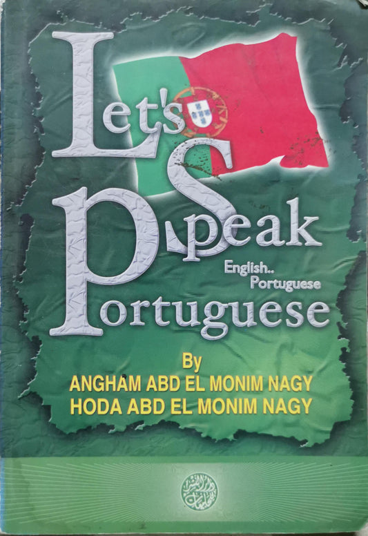 Let's Speak Portuguese: English.. Portuguese By Angham Abd El Monim Nagy and Hoda Abd El Monim Nagy