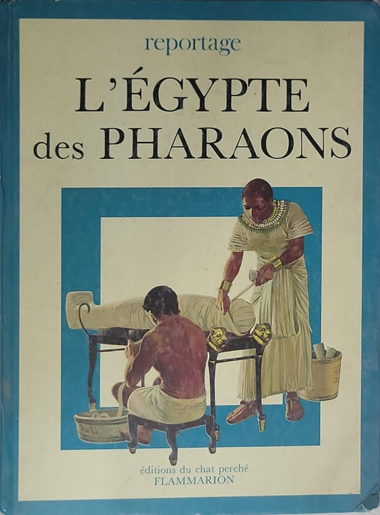 L'Égypte des pharaons: reportage
