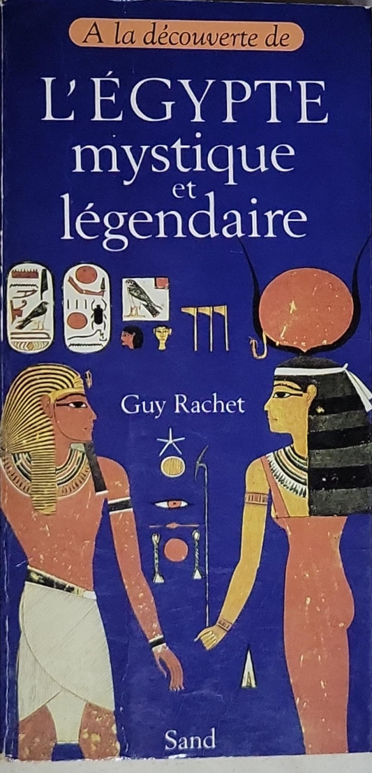 L'Égypte mystique et légendaire: A la découverte de