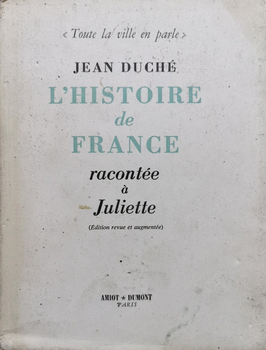 L'Histoire: de FRANCE racontée à Juliette By Jean Duché