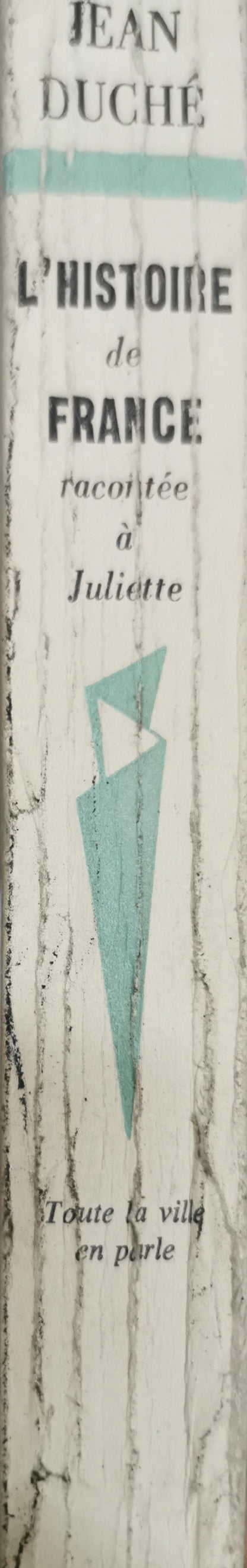 L'Histoire: de FRANCE racontée à Juliette By Jean Duché