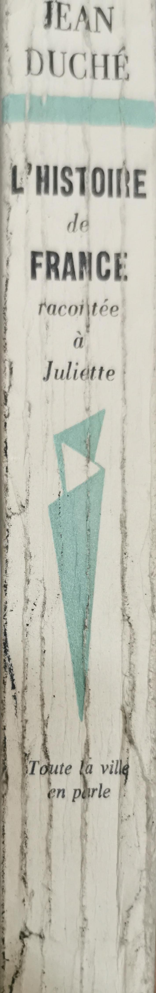 L'Histoire: de FRANCE racontée à Juliette By Jean Duché