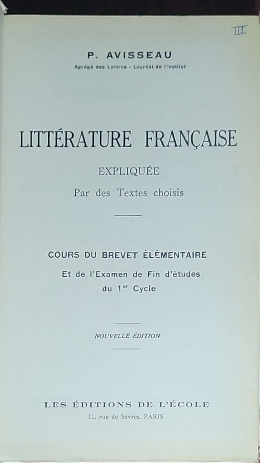 Littérature française expliquée par des textes choisis: Cours du brevet élémentaire et de l'examen de fin d'études du 1er cycle. Nouvelle édition