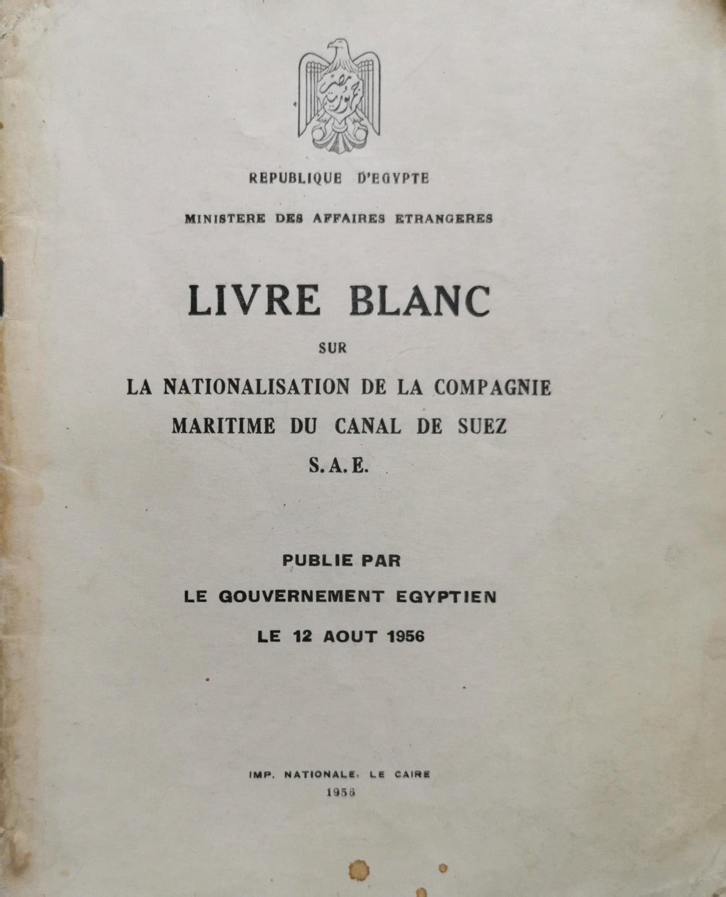 LIVRE BLANC: SUR LA NATIONALISATION DE LA COMPAGNIE MARITIME DU CANAL DE SUEZ S.A.E. By Gouvernement égyptien