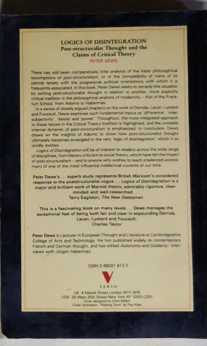 Logics of Disintegration: Post-structuralist Thought and the Claims of Critical Theory