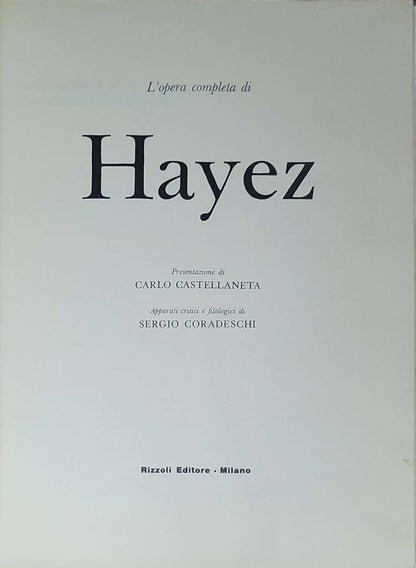 L'opera completa di Hayez: Francesco Hayez, Carlo Castellaneta (presentazione), Sergio Coradeschi (apparati critici e filologici)