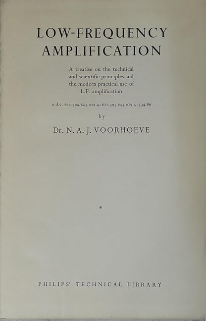 LOW-FREQUENCY AMPLIFICATION: A treatise on the technical and scientific principles and the modern practical use of L.F. amplification By Dr. N. A. J. Voorhoeve