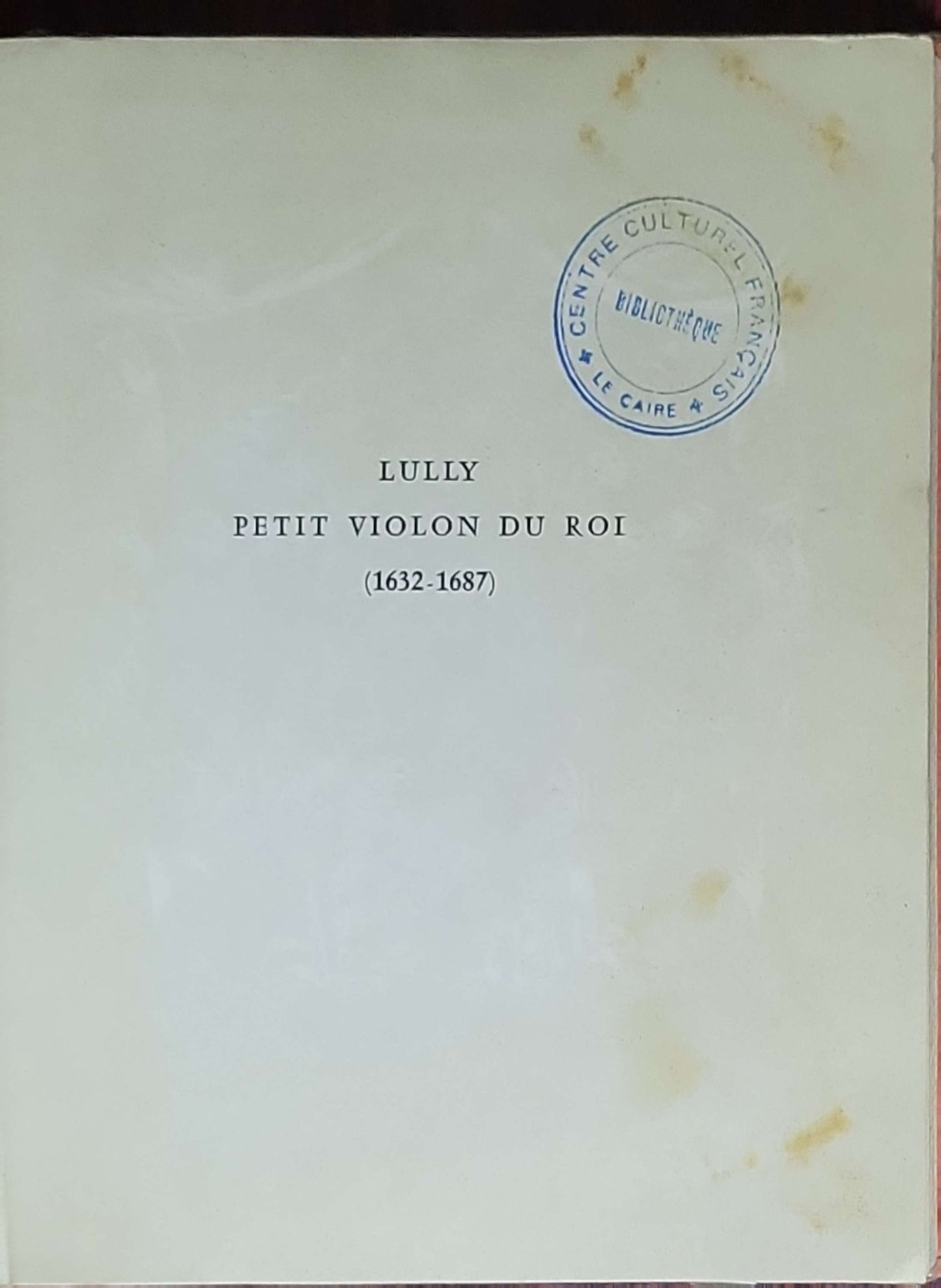 Lully petit violon du roi: (1632-1687)