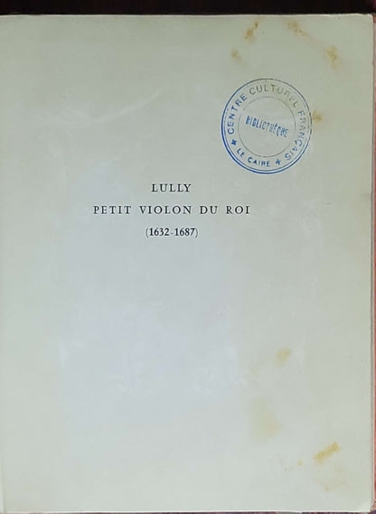 Lully petit violon du roi: (1632-1687)
