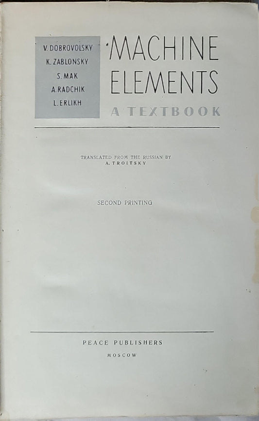 Machine Elements: A Textbook By V. Dobrovolsky and K. Zablonsky and S. Mak and A. Radchik and L. ErikH