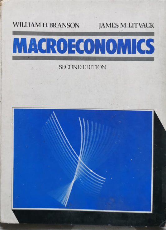 MACROECONOMICS: Second Edition By William H. Branson and James M. Litvack