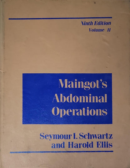 Maingot's Abdominal Operations By Seymour I. Schwartz and Harold Ellis