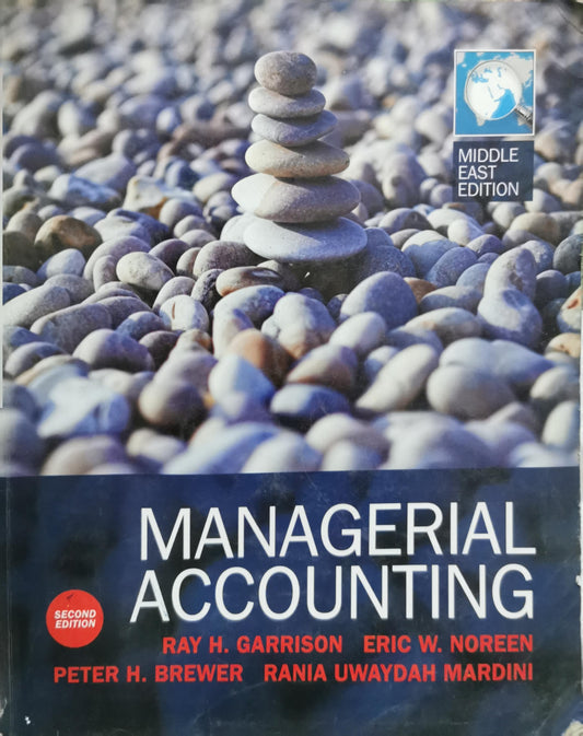 Managerial Accounting By Ray H. Garrison and Eric W. Noreen and Peter H. Brewer and Rania Uwaydah Mardini