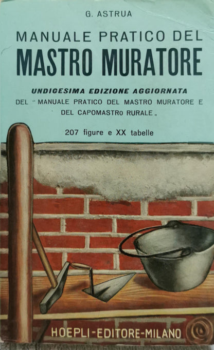 Manuale Pratico del Mastro Muratore: Undicesima edizione aggiornata By G. Astrua
