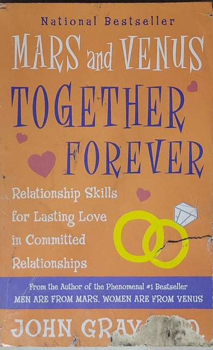 Mars and Venus Together Forever: Relationship Skills for Lasting Love in Committed Relationships