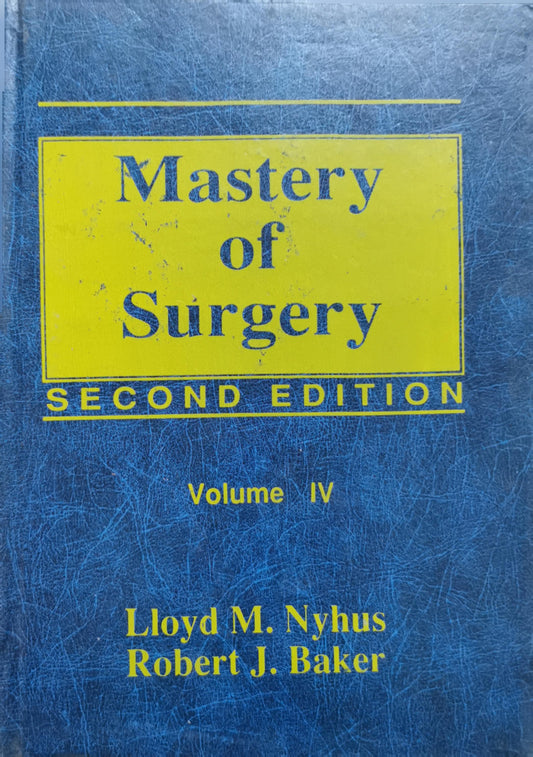 Mastery of Surgery: Second Edition, Volume IV By Lloyd M. Nyhus and Robert J. Baker