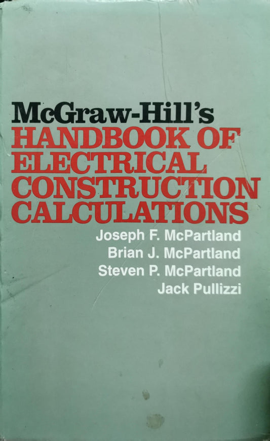 McGraw-Hill's Handbook of Electrical Construction Calculations By Joseph F. McPartland and Brian J. McPartland and Steven P. McPartland and Jack Pullizzi