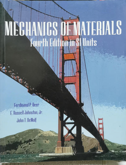Mechanics of Materials: Fourth Edition in SI Units By Ferdinand P. Beer and E. Russell Johnston, Jr. and John T. DeWolf