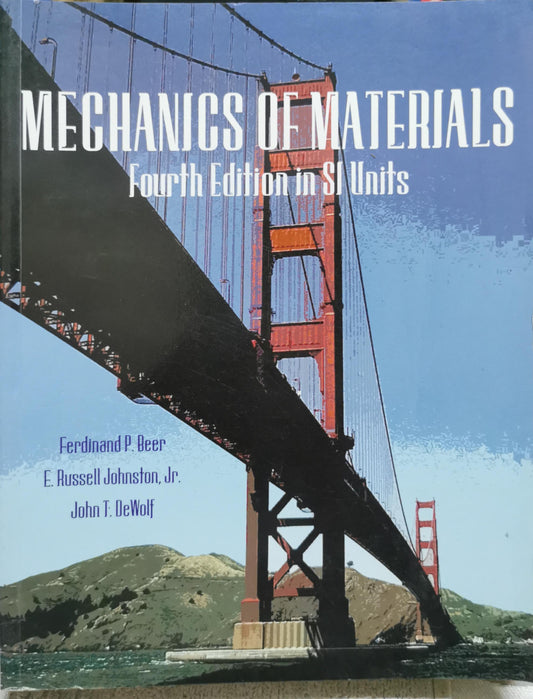 Mechanics of Materials: Fourth Edition in SI Units By Ferdinand P. Beer and E. Russell Johnston, Jr. and John T. DeWolf