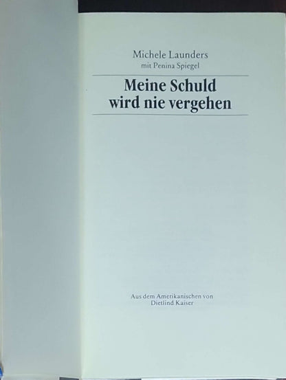 Meine Schuld wird nie vergehen: Aus dem Amerikanischen von Dietlind Kaiser